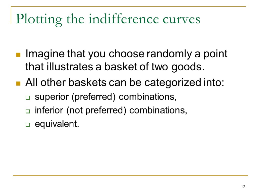 12 Plotting the indifference curves Imagine that you choose randomly a point that illustrates